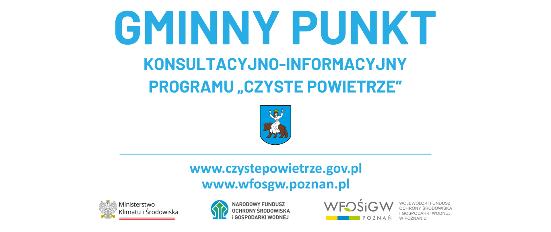 napis niebieską czcionką Gminny Gminny punkt konsultacyjno-informacyjny programu "Czyste powietrze" www.czystepowietrze.gov.pl www.wfosgw.poznan.pl i logotypy