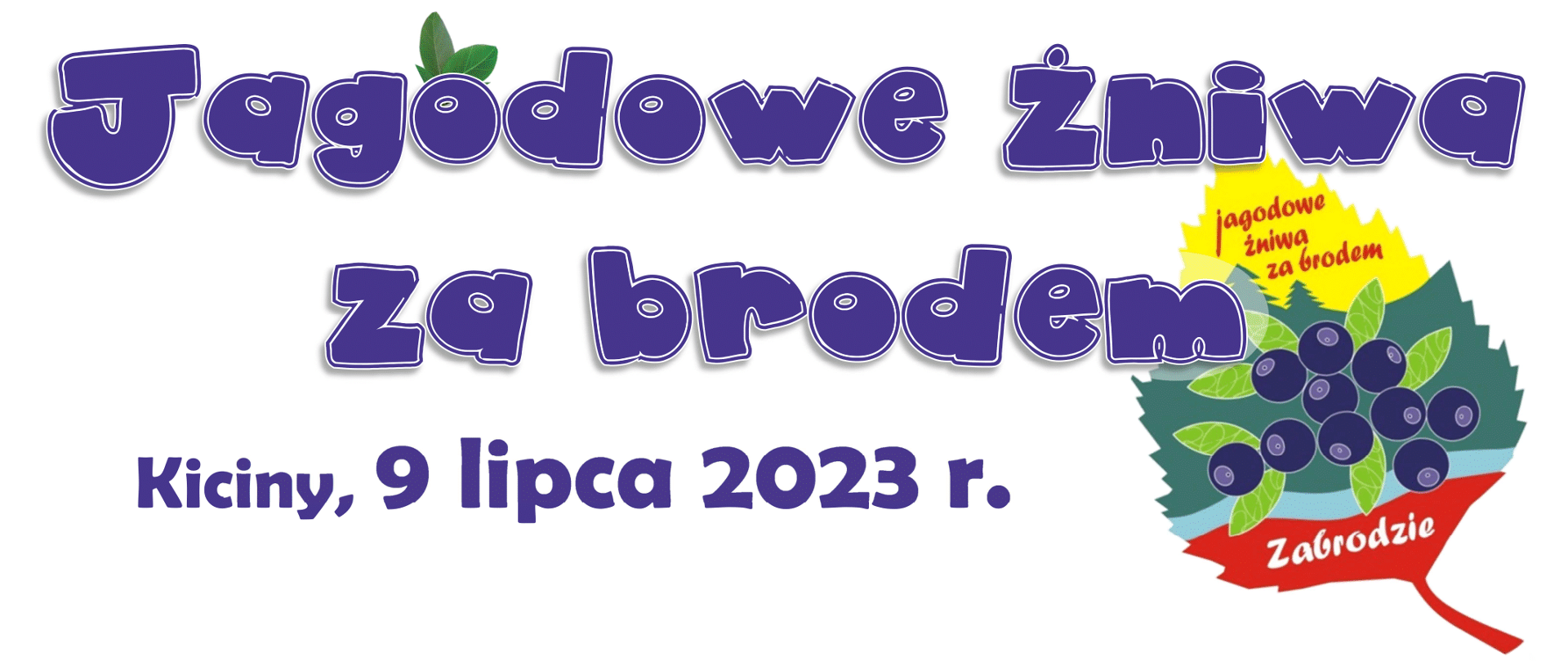Jagodowe żniwa za brodem, Kiciny 9 lipca 2023 r. Obrazek liścia z jagodami i napisem Zabrodzie
