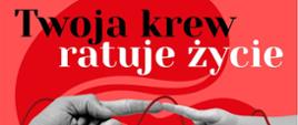 „Twoja krew ratuje życie” - plakat