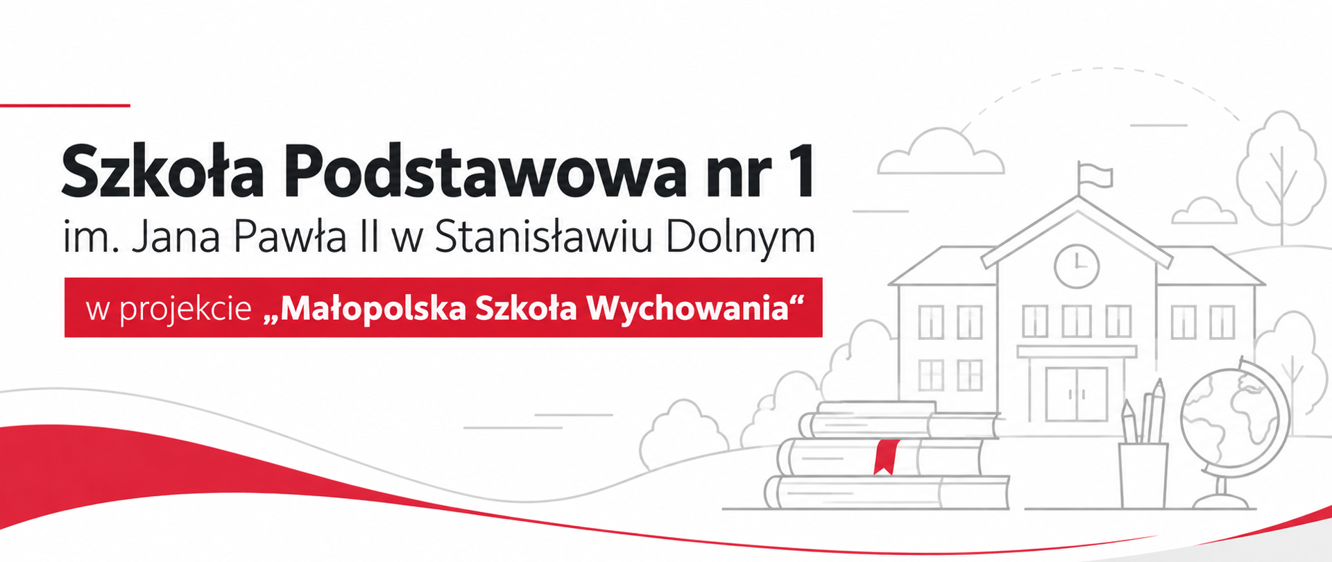 Grafika informacyjna dotycząca udziału Szkoły Podstawowej nr 1 im. Jana Pawła II w Stanisławiu Dolnym w projekcie „Małopolska Szkoła Wychowania”. Na jasnym tle znajduje się nazwa szkoły oraz czerwony pasek z nazwą projektu. Po prawej stronie widoczna jest neutralna ilustracja budynku szkoły, książek, przyborów szkolnych i globusa.