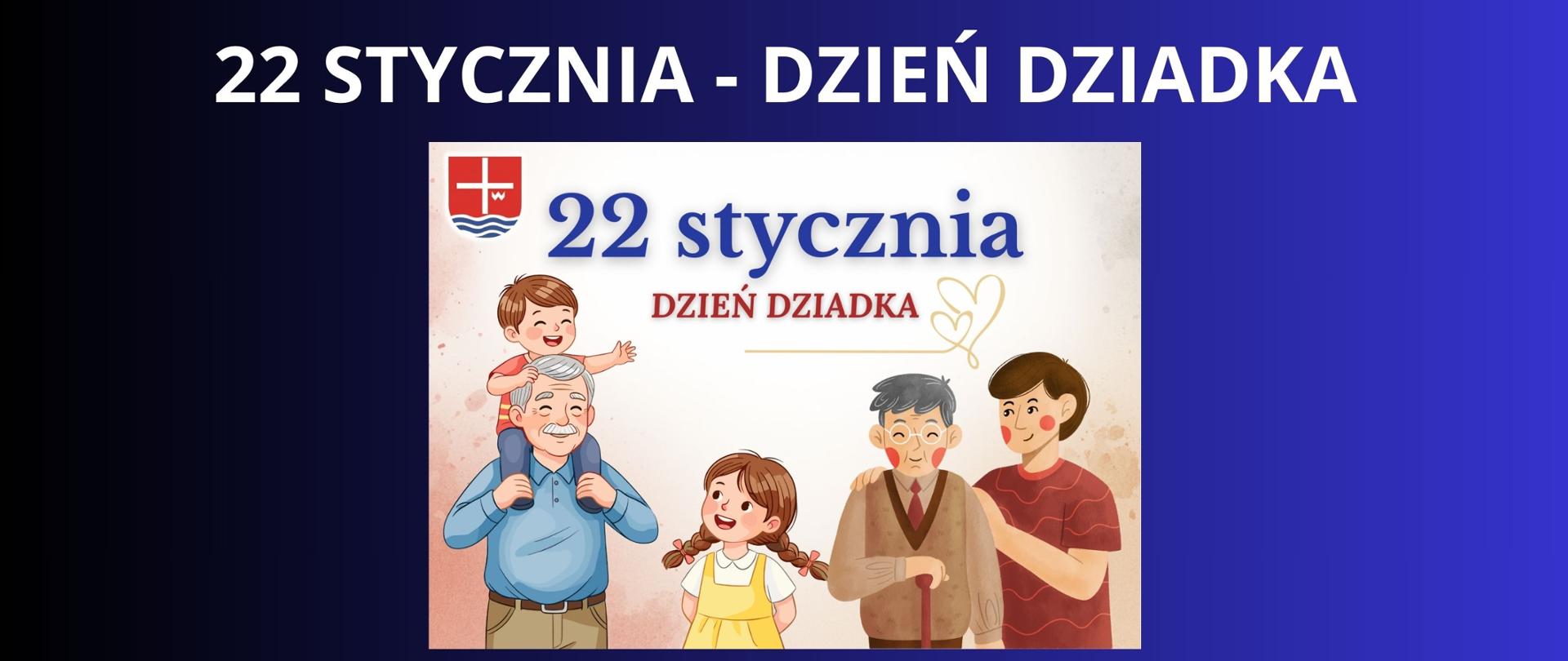 Granatowe tło z białym napisem "22 stycznia - dzień dziadka". Pod napisem plakat odnoszący się do tego święta.