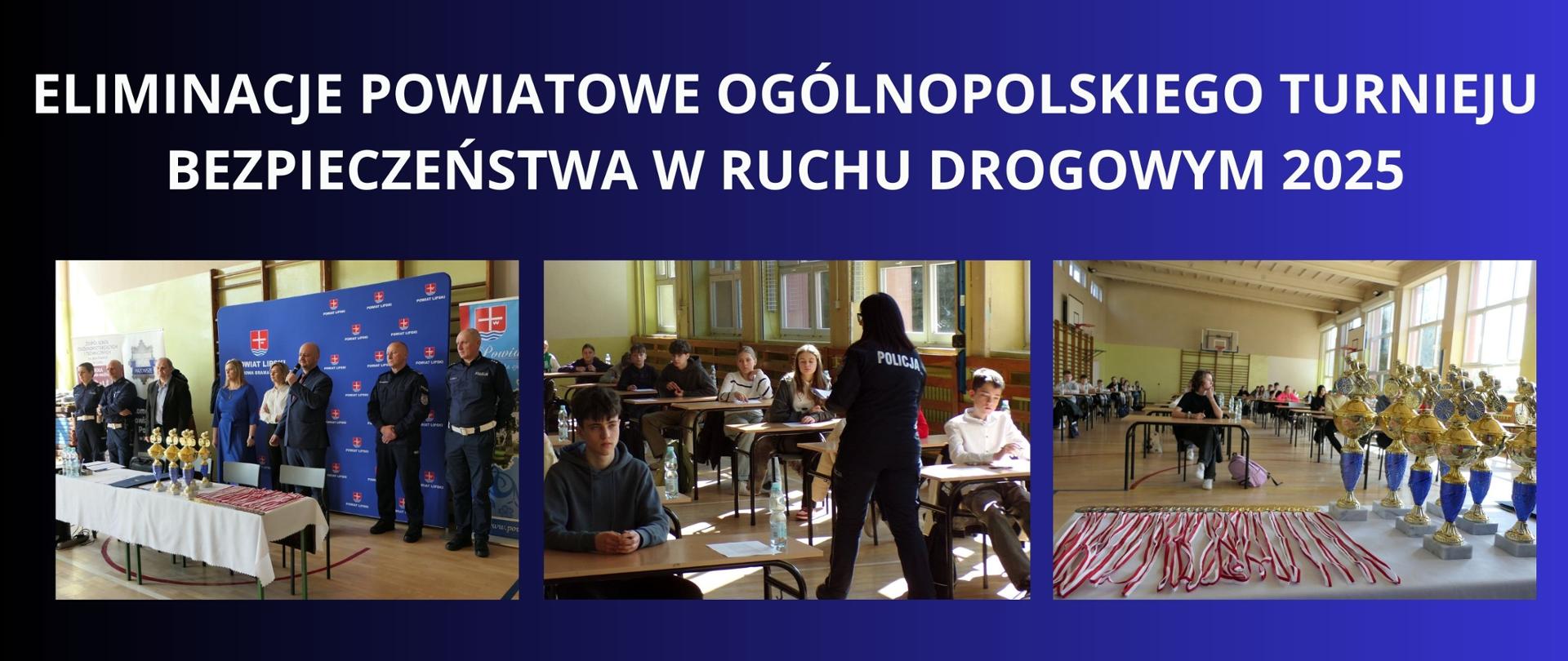 Granatowe tło z białym napisem "Eliminacje Powiatowe Ogólnopolskiego Turnieju Bezpieczeństwa w Ruchu Drogowym 2025" i na środku trzy zdjęcia z tego wydarzenia.