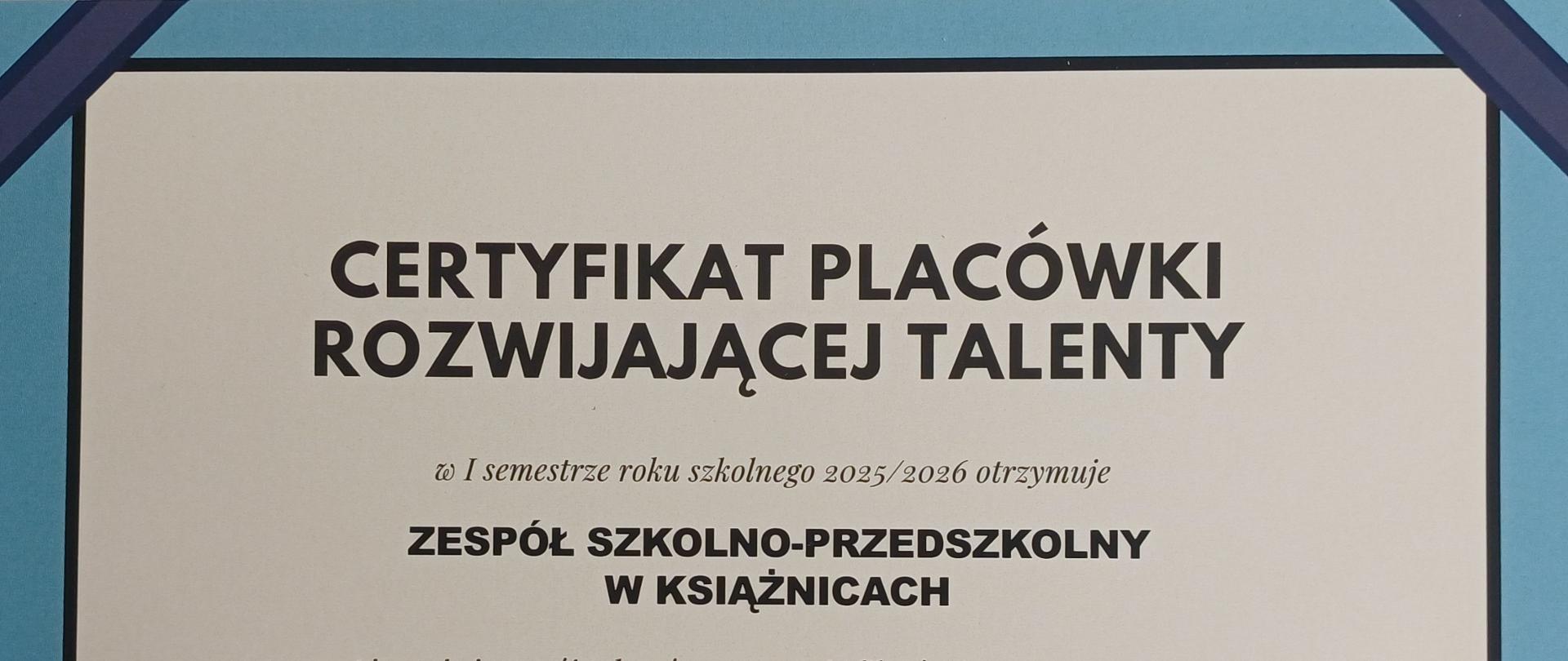 Certyfikat Placówki Rozwijającej Talenty dla ZSP w Książnicach