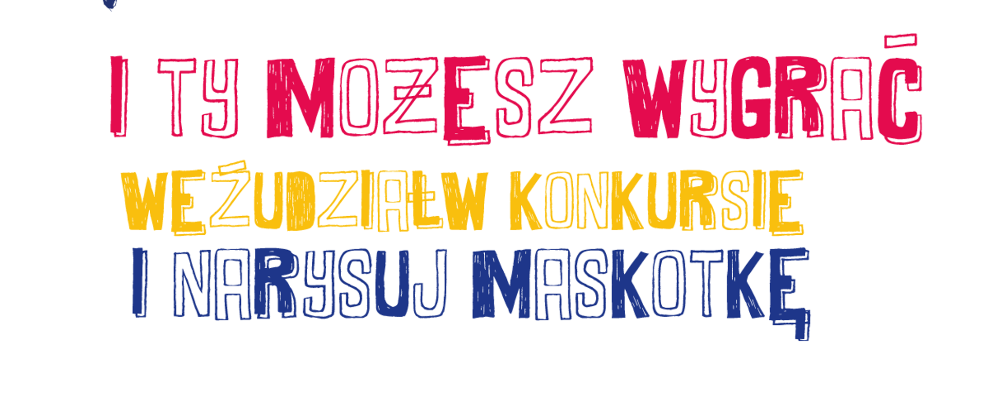 zdjęcie przedstawia grafikę komiksową dzieci oraz na środku napis: I ty możesz wygrać Weź udział w konkursie I narysuj Maskotkę. Na dole logo Igrzysk Europejskich, pod spodem napis Małopolska.