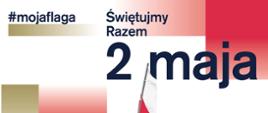 plakat 2 maja, na plakacie napisy Świętujmy razem Dzień Flagi RP i grupa kobiet niosących flagę RP