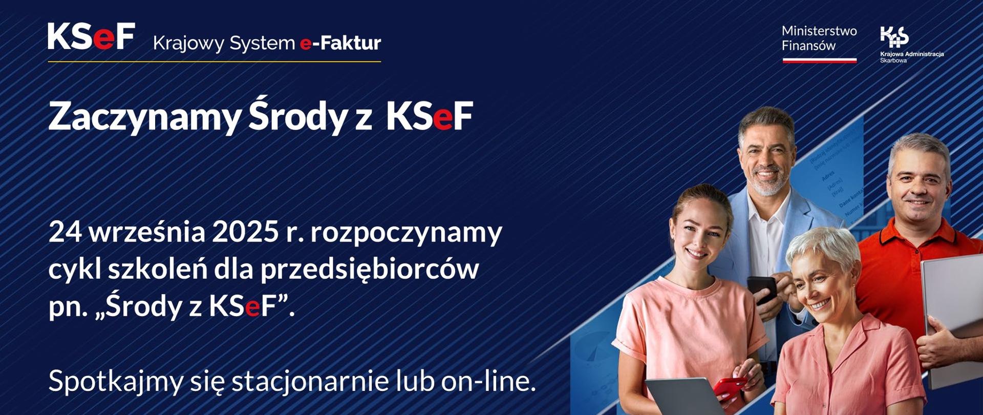 Na niebieskim tle zdjęcie ludzi, obok informacje: Zaczynamy środy z KSeF. 24 września 2025 r. rozpoczynamy cykl szkoleń dla przedsiębiorców. Spotkajmy się stacjonarnie lub online 