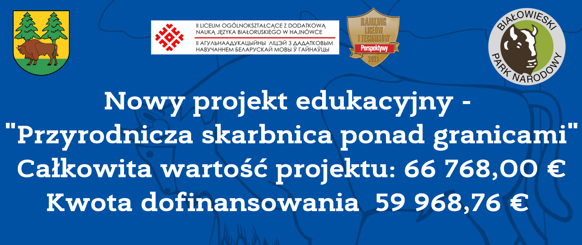 Nowy projekt edukacyjny Przyrodnicza skrabinca ponad granicami". Całkowita wartość projektu: 66768 euro, kwota dofinansowania: 59968,76 euro. Na niebieskim tle białe napisy, u góry plakatu loga partnerów projektu z Polski