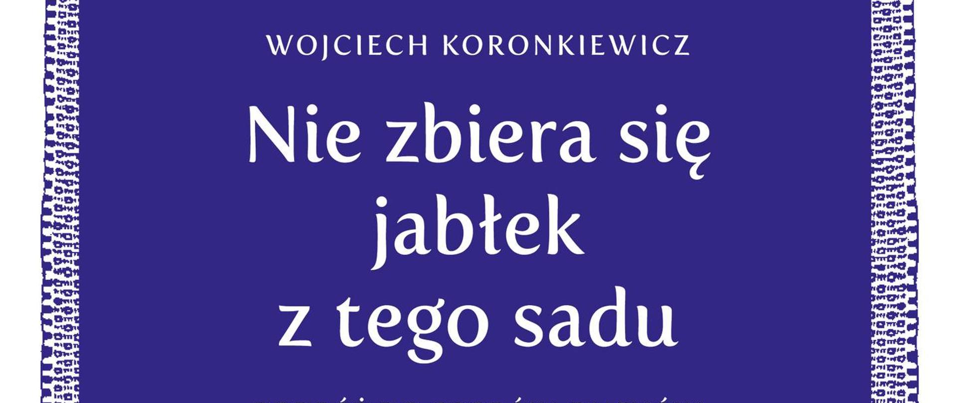 Okładka książki "Nie zbiera się jabłek z tego sadu. Podróż do grobów, duchów i ukrytych skarbów Podlasia"