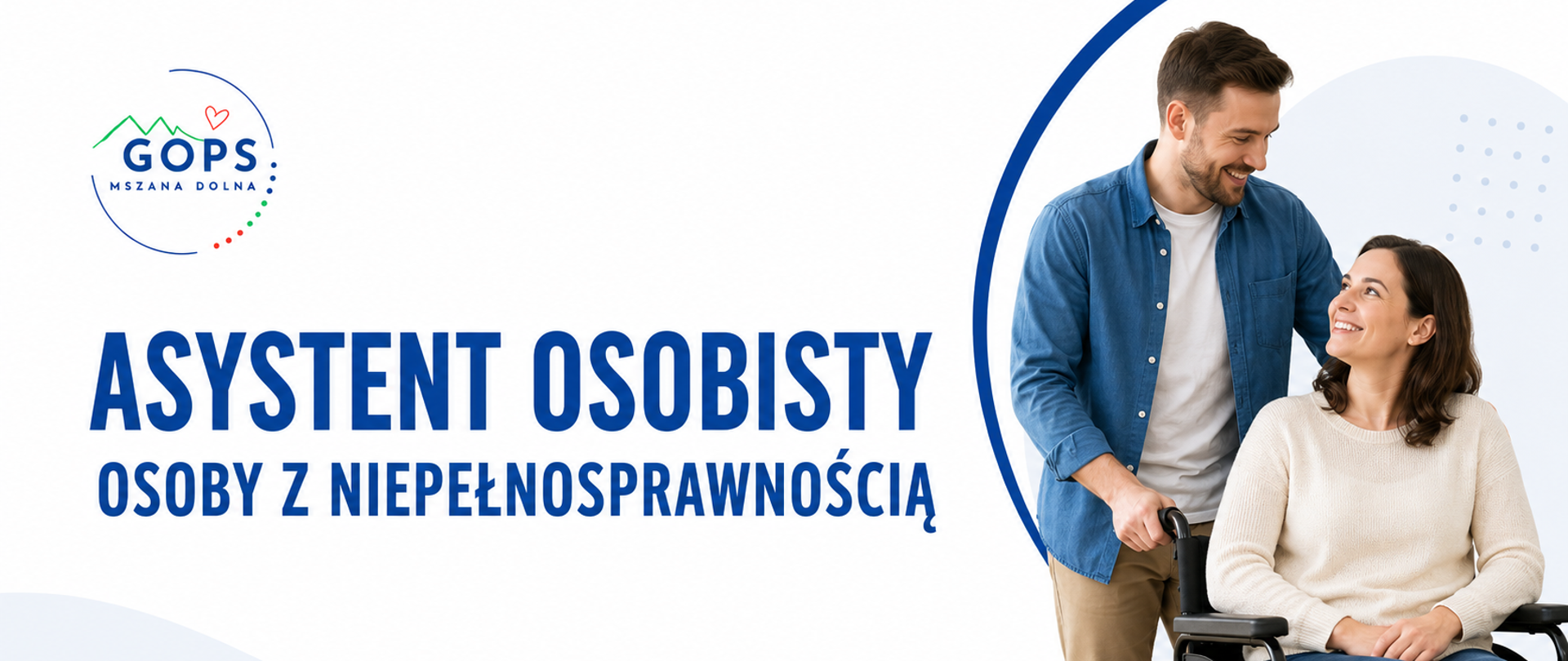 Grafika informacyjna programu „Asystent Osobisty Osoby z Niepełnosprawnością”. Po lewej stronie znajduje się logo GOPS Mszana Dolna oraz nazwa programu zapisana dużymi, niebieskimi literami. Po prawej stronie widoczna jest kobieta poruszająca się na wózku, której towarzyszy mężczyzna pełniący rolę asystenta. Oboje uśmiechają się i patrzą na siebie. Grafika utrzymana jest w białej, niebieskiej, zielonej i czerwonej kolorystyce zgodnej z logo GOPS.