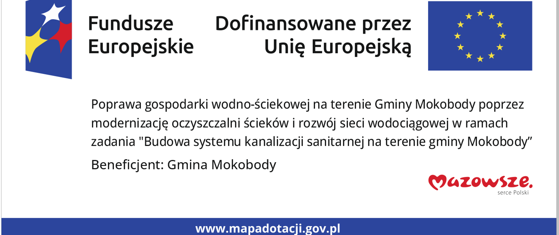 Poprawa gospodarki wodno-ściekowej na terenie Gminy Mokobody poprzez modernizację oczyszczalni ścieków
i rozwój sieci wodociągowej w ramach zadania „Budowa systemu kanalizacji sanitarnej na terenie gminy Mokobody”