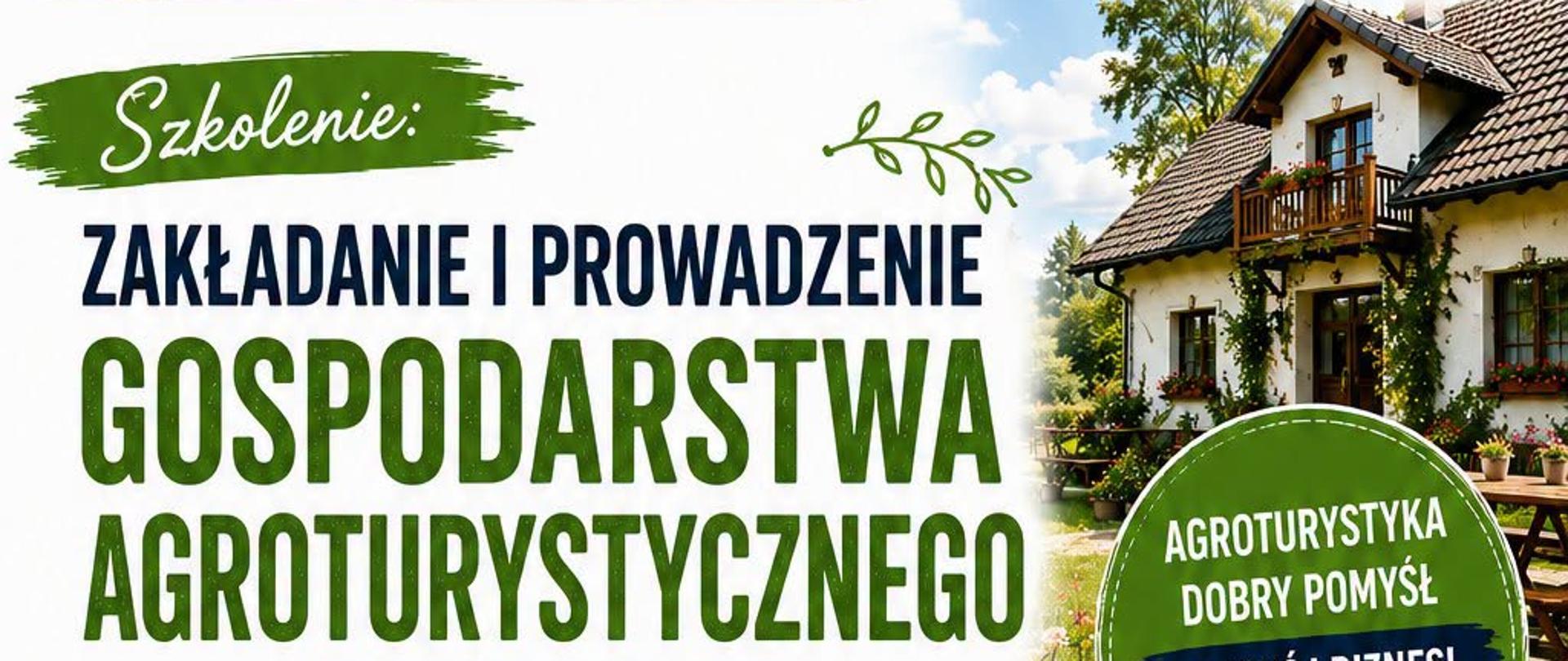 Ulotka dotycząca programu szkoleniowego poświęconego zakładaniu i prowadzeniu działalności agroturystycznej, zawierająca szczegółowe informacje na temat terminu, miejsca oraz wymagań.