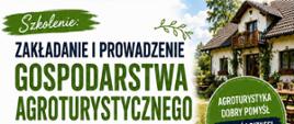 Ulotka dotycząca programu szkoleniowego poświęconego zakładaniu i prowadzeniu działalności agroturystycznej, zawierająca szczegółowe informacje na temat terminu, miejsca oraz wymagań.