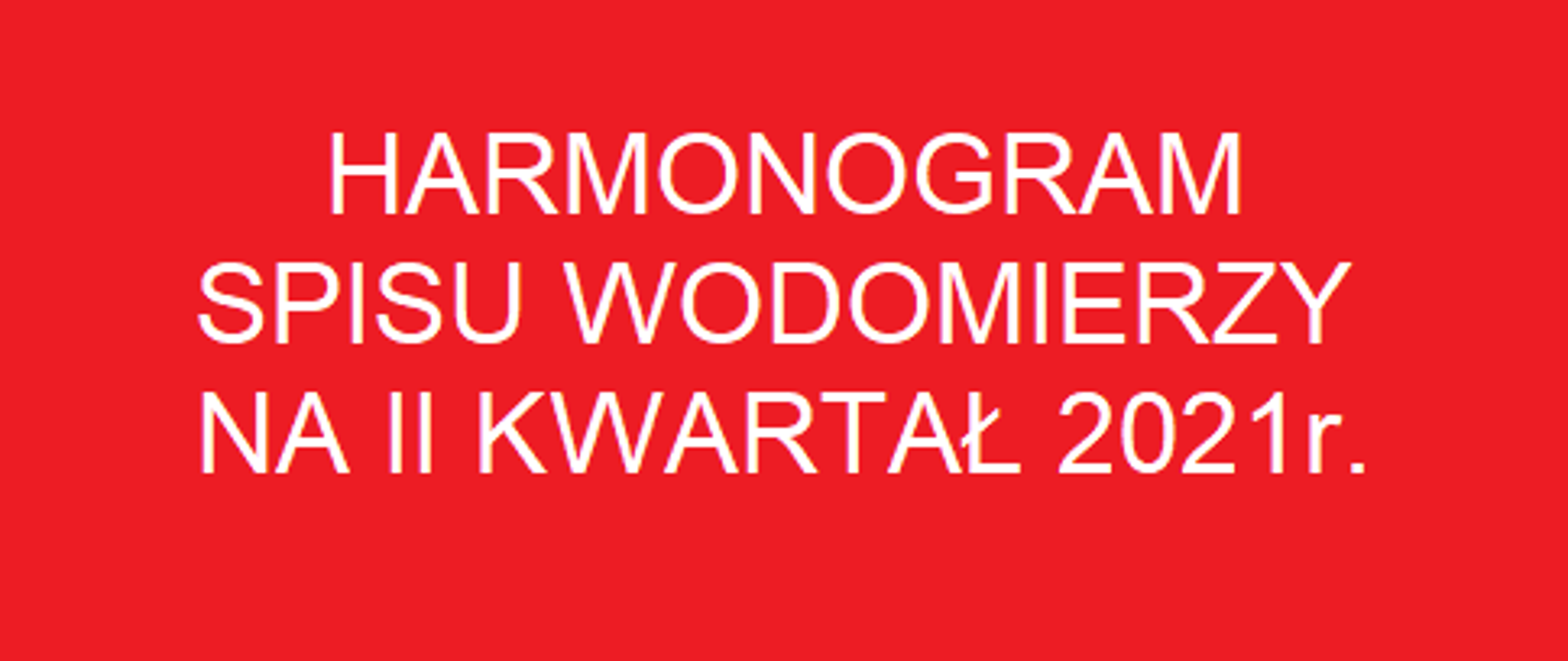 Harmonogram spisu wodomierzy na II kwartał 2021r. 