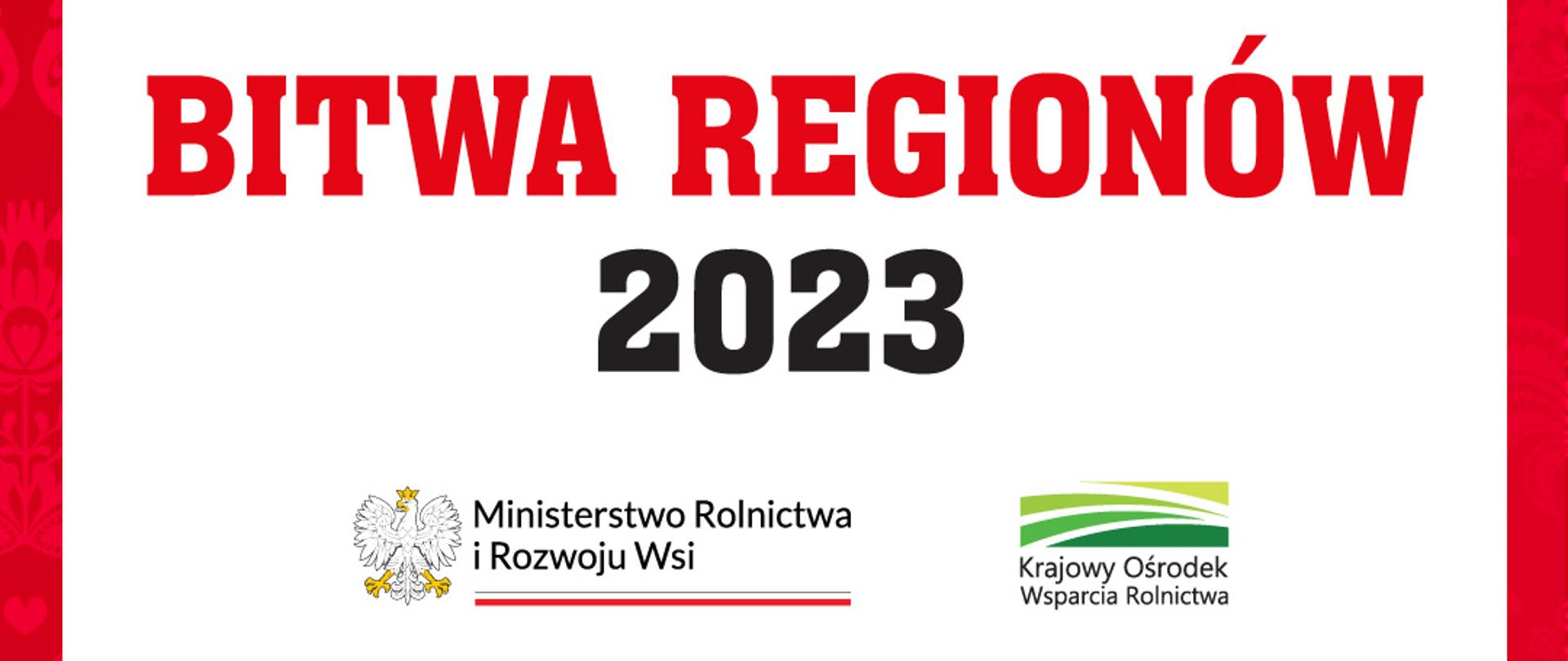 Czerwony napis Bitwa regionów, pod nim czarny napis 2023, poniżej logotypy Ministerstwa Rolnictwa i Rozwoju Wsi oraz KOWR. Nad napisami grafika kobiety w stroju ludowym.