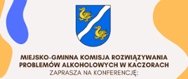 Miejsko-Gminna Komisja Rozwiązywania Problemów Alkoholowych w Kaczorach zaprasza na konferencję "Uzależnienie XXI Wieku - człowiek w sieci uzależnień"