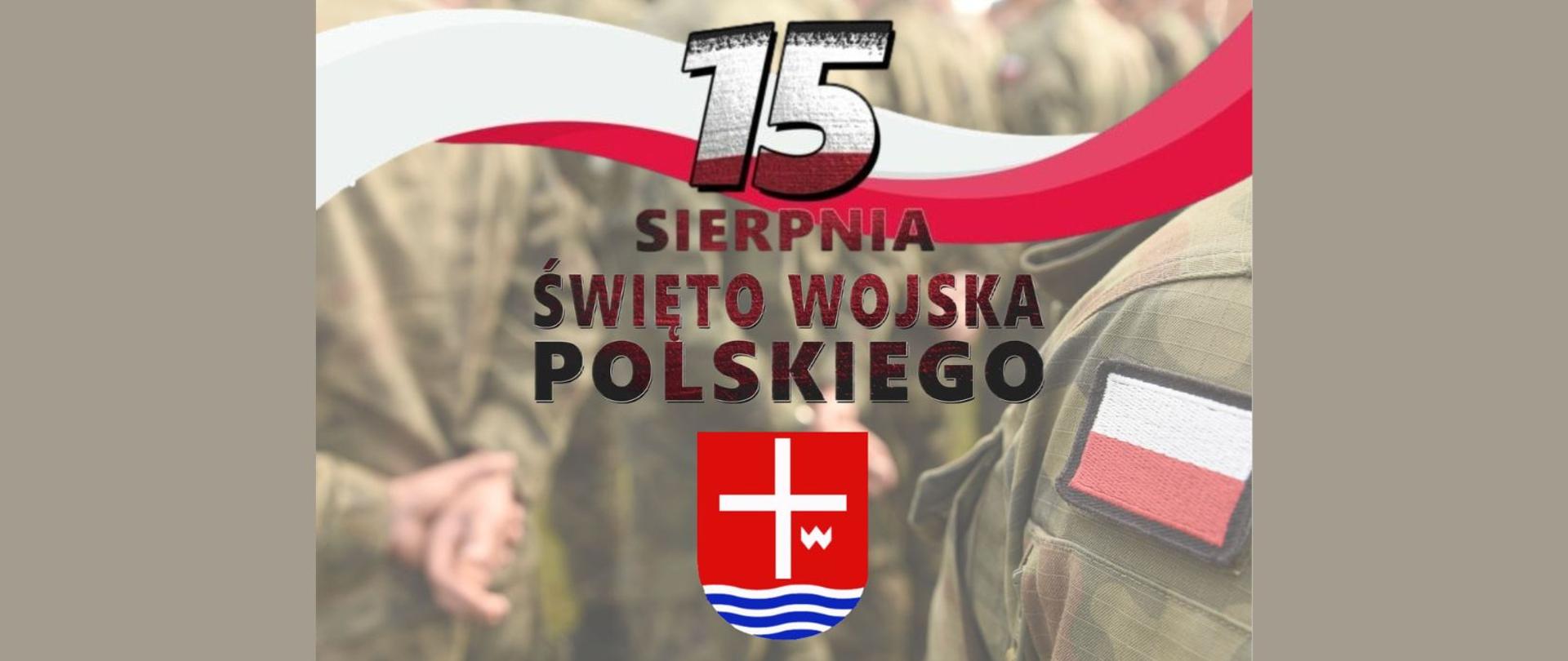 Napis 15 sierpnia - Święto Wojska Polskiego z herbem powiatu lipskiego. W tle Flaga Polski oraz zdjęcie z sylwetkami żołnierzy.