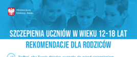 Herb Polski i napis Ministerstwo Edukacji i Nauki. W tle czworo dzieci. Tekst: Szczepienia uczniów w wieku 12-18 lat. Rekomendacje dla rodziców