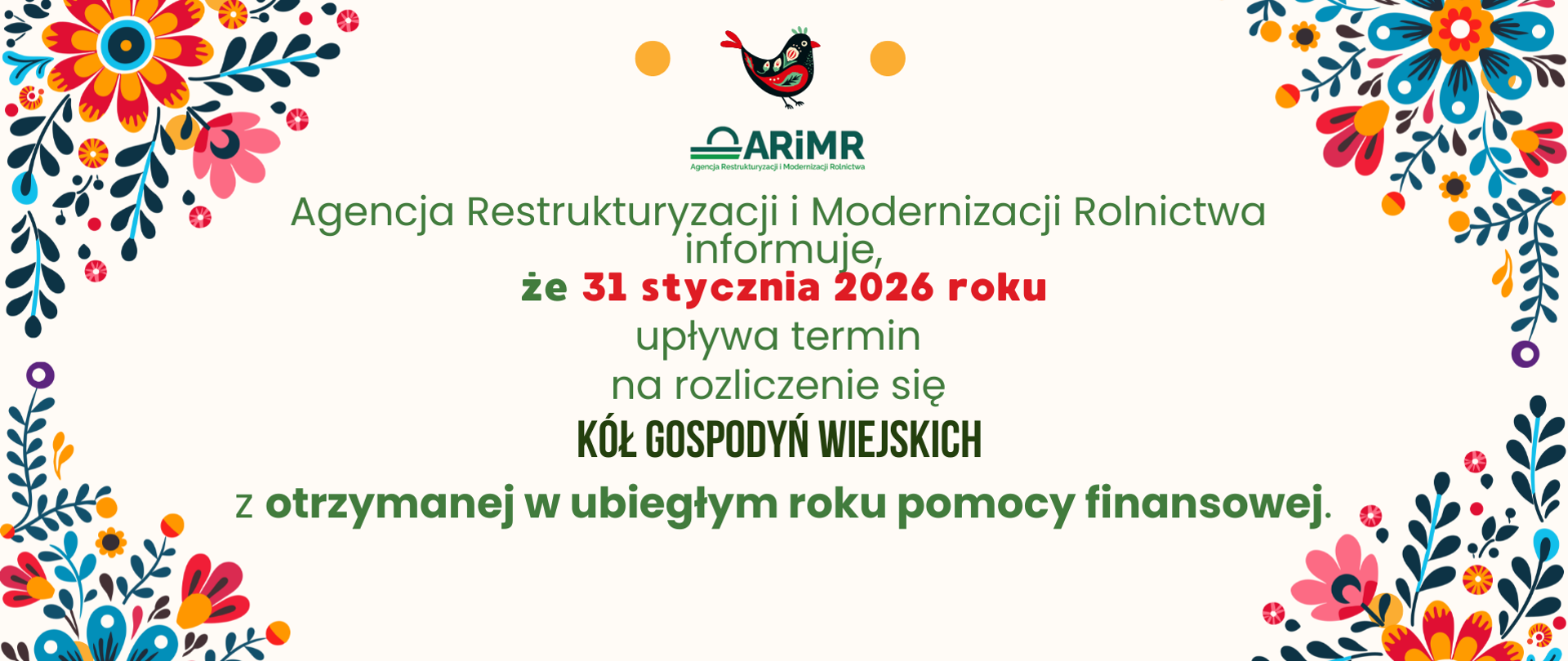 Agencja Restrukturyzacji i Modernizacji Rolnictwa informuje, że 31 stycznia 2026 roku upływa termin na rozliczenie się kół gospodyń wiejskich z otrzymanej w ubiegłym roku pomocy finansowej.
