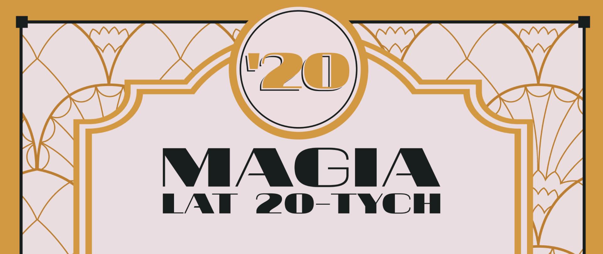 Baner zawiera po środku logo w kolorze złotym z napisem 20
poniżej tytuł magia lat 20-tych w kolorze czarnym.
Grafika przypomina witraż "stare okno"