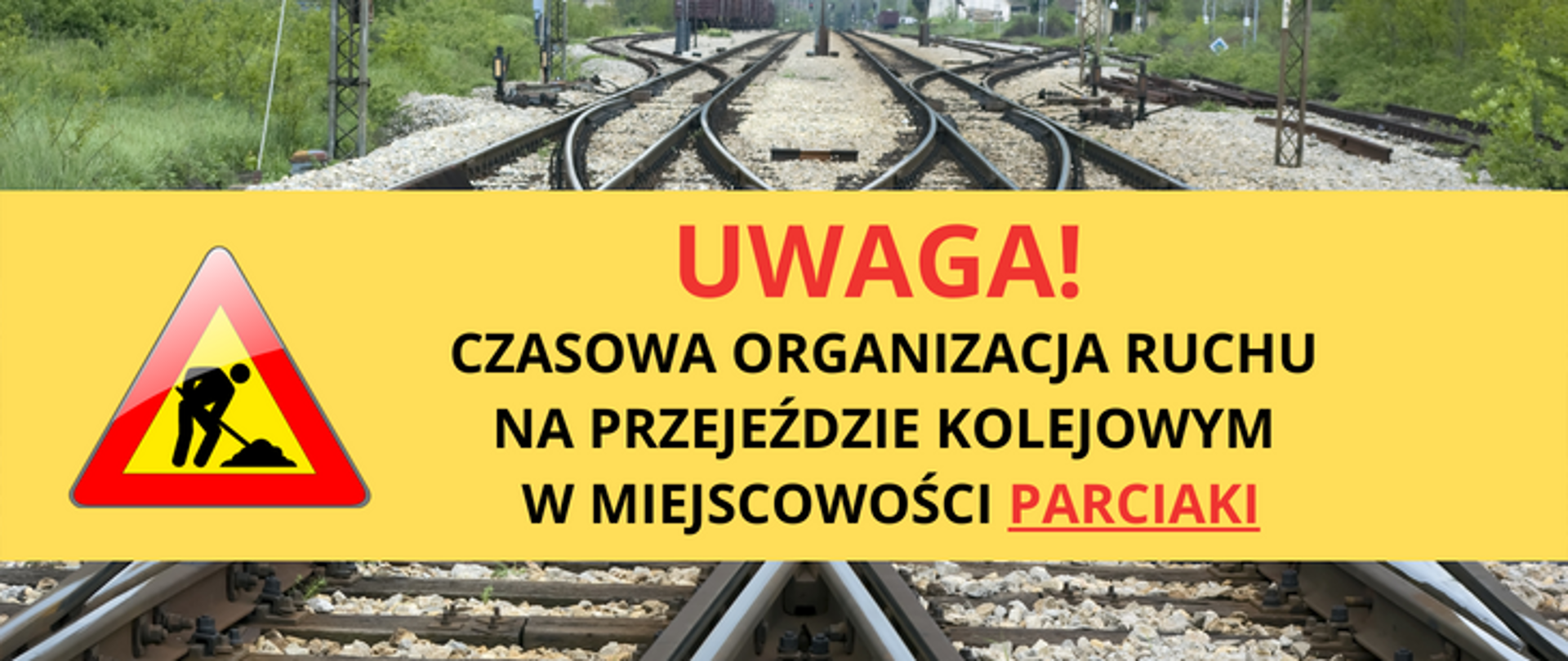 Grafika informująca o wprowadzeniu czasowej organizacji ruchu na przejeździe kolejowym w Parciakach.