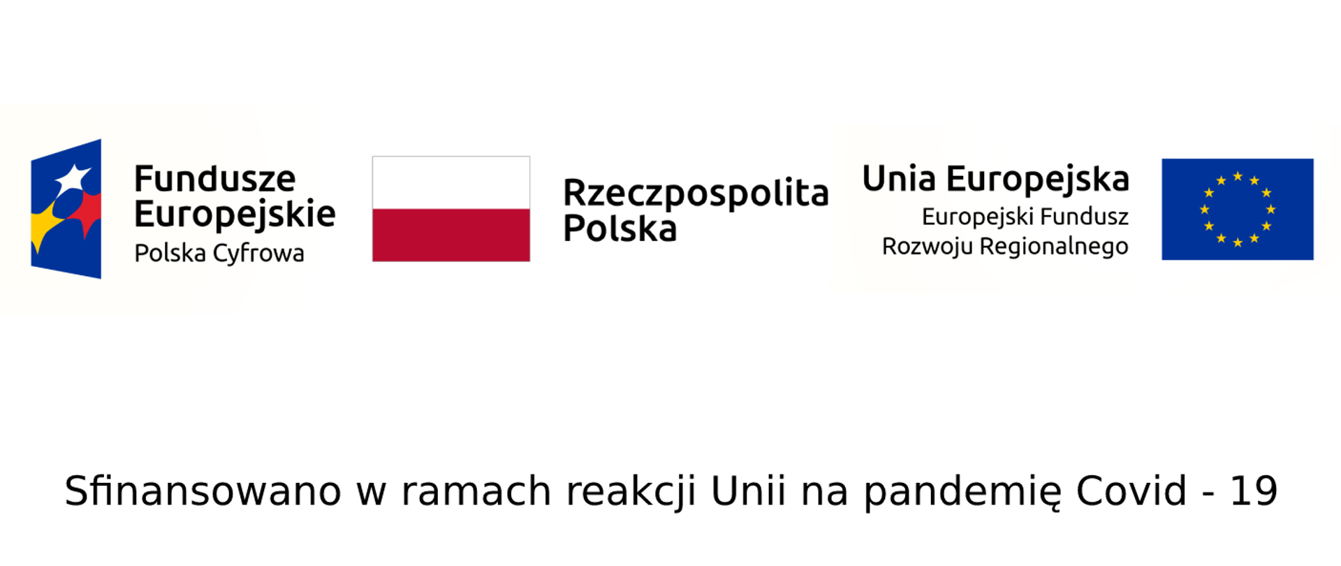 Na banerze z logotypami trzy Logotypy, od lewej: Logo Funduszy Europejskich, Flaga Polski, Flaga Unii Europejskiej, opatrzone następującymi napisami: Fundusze Europejskie - Polska Cyfrowa, Rzeczpospolita Polska, Unia Europejska Europejski Fundusz Rozwoju Regionalnego. Pod spodem podpis: sfinansowano w ramach reakcji Unii na pandemię Covid - 19