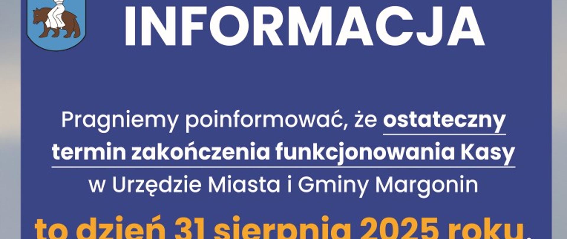 Infografika z informacją: pragniemy poinformować, że ostateczny termin zakończenia funkcjonowania Kasy w Urzędzie Miasta i Gminy Margonin to dzień 31 sierpnia 2025 roku. Po tym terminie wpłat należy dokonywać za pośrednictwem bankowości elektronicznej lub też we właściwych placówkach.