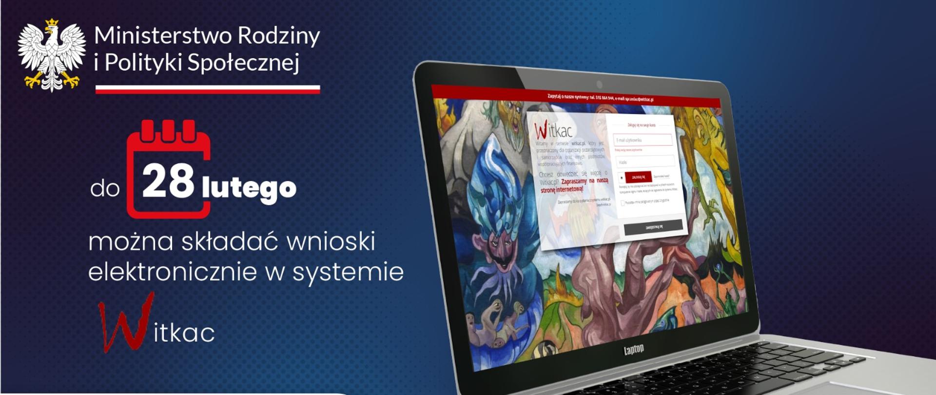 Plakat promujący konkurs. Na niebieskim tle zdjęcie komputera z systemem Witkac, logo Ministerstwa Rodziny i Polityki Społecznej orazinformacja: do 28 lutego można składać wnioski w systemie Witkac