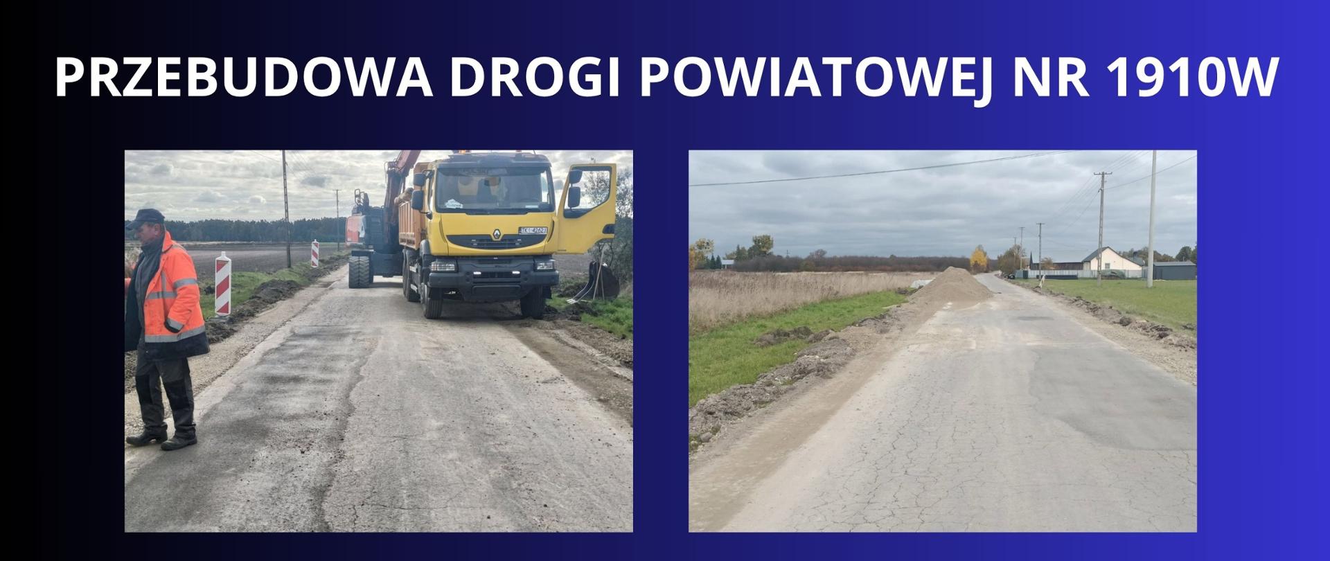 Granatowe tło z białym napisem "Przebudowa drogi powiatowej nr 1910W". Pod napisem dwa zdjęcia z przebudowy tej drogi.