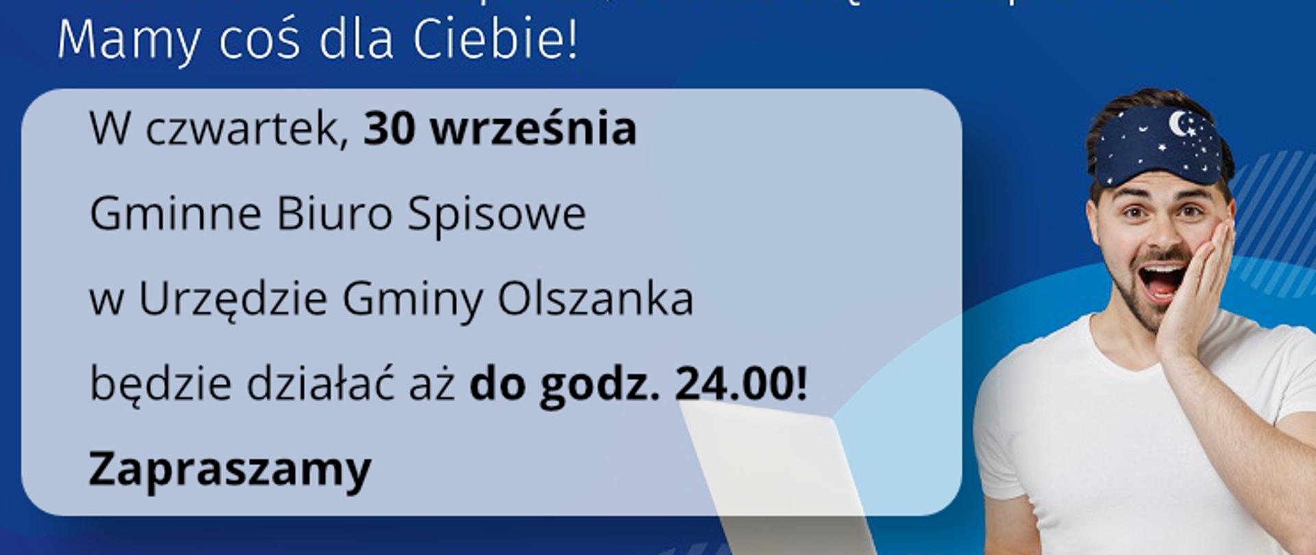 W czwartek, 30 września Gminne Biuro Spisowe w Urzędzie Gminy Olszanka będzie działać aż do godz. 24.00!