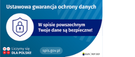 Na górze grafiki jest napis: ustawowa gwarancja ochrony danych. Poniżej po lewej stronie widać symbol tarczy i kłódki. Obok jest napis: w spisie powszechnym Twoje dane są bezpieczne! W lewym dolnym rogu grafiki są cztery małe koła ze znakami dodawania, odejmowania, mnożenia i dzielenia, obok nich napis: Liczymy się dla Polski! Na dole pośrodku jest napis: spis.gov.pl. W prawym dolnym rogu jest logotyp spisu: dwa nachodzące na siebie pionowo koła, GUS, pionowa kreska, NSP 2021.