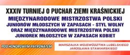 Na obrazku znajduje się napis: XXXIV Turniej o Puchar Ziemi Kraśnickiej, Międzynarodowe Mistrzostwa Polski juniorów młodszych w zapasach - styl wolny oraz Międzynarodowe Mistrzostwa Polski juniorek młodszych w zapasach kobiet, pod honorowym patronatem Marszałka Województwa Lubelskiego Jarosława Stawiarskiego
