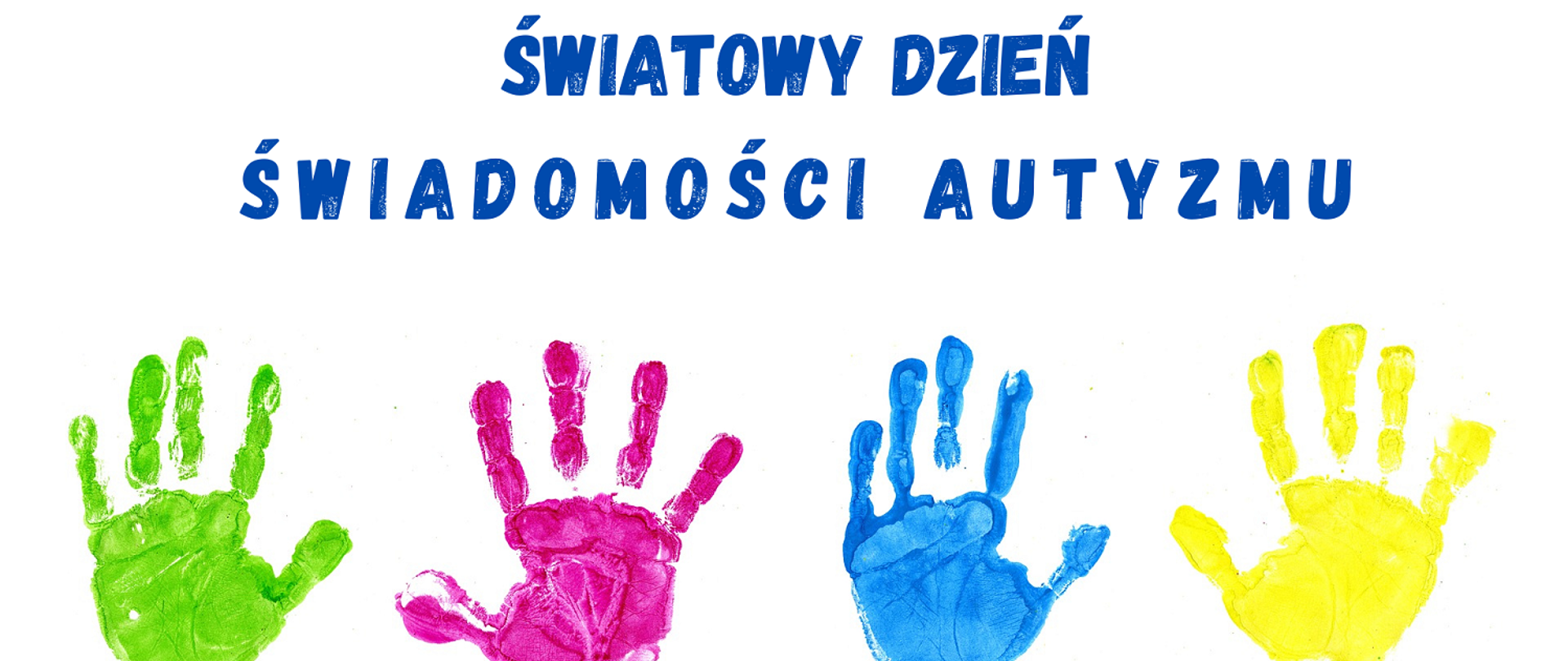 białe tło i niebieskie litery 2 kwietnia światowy dzień świadomości autyzmu na dole odbite kolorowe dłonie 