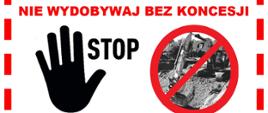 Plakat informacyjny „Stop nielegalnej eksploatacji”. Hasła: „Nie wydobywaj bez koncesji”