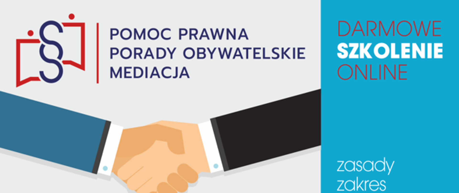 Grafika przedstawia narysowane dwie ręce z uściśniętymi dłoniami; ręka z prawej strony jest w czarnym rękawie z wystającym fragmentem białej koszuli; ręka z lewej strony jest w niebieskim rękawie z wystającym fragmentem białej koszuli; nad rękami jest napis: pomoc prawna, porady obywatelskie, mediacje; pod rękami jest napis: nieodpłatne świadczenia w praktyce; po prawej stronie grafiki jest pionowy niebieski pasek i na nim napisy: darmowe szkolenia online, zasady, zakres, dostępność, wykorzystanie
