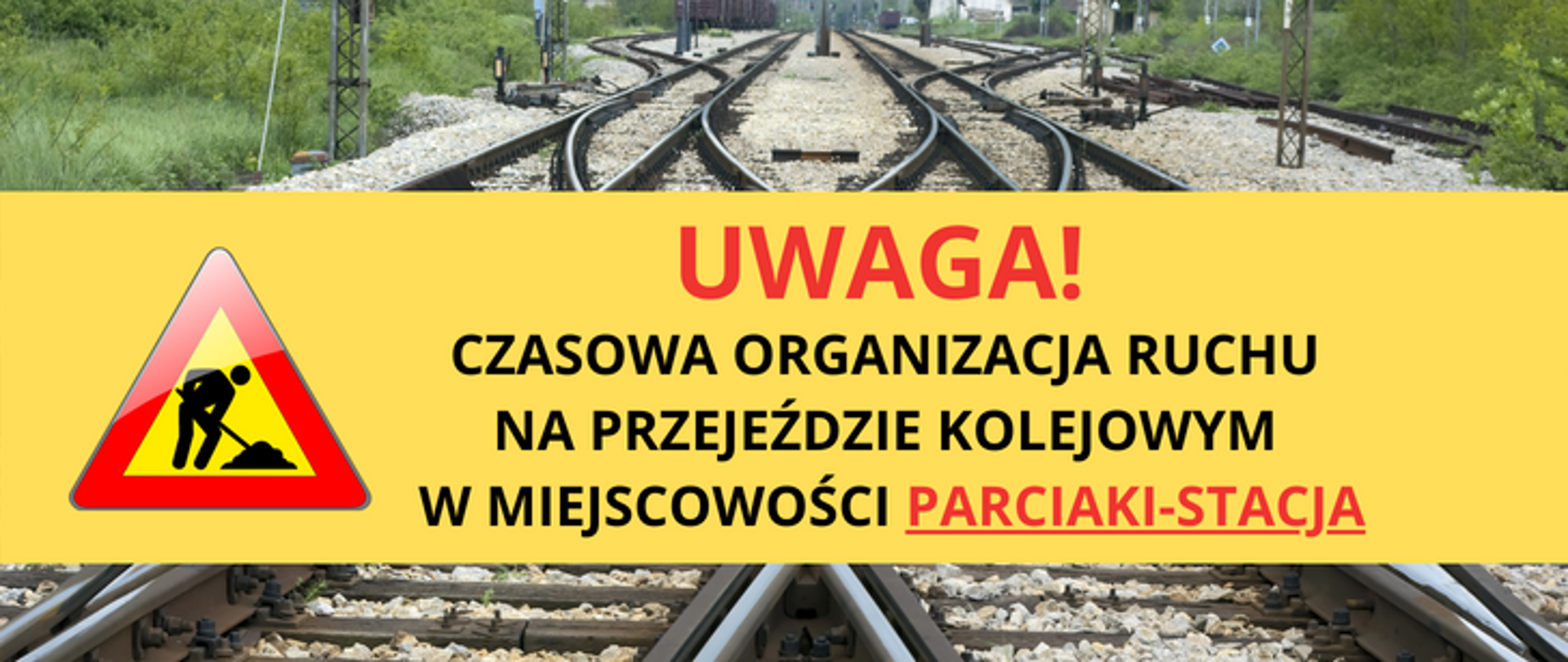 Grafika informująca o wprowadzeniu czasowej organizacji ruchu na przejeździe kolejowym w Parciakach-Stacji.