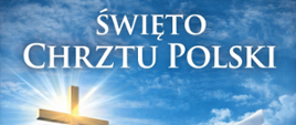 Święto Chrztu Polski – 14 kwietnia