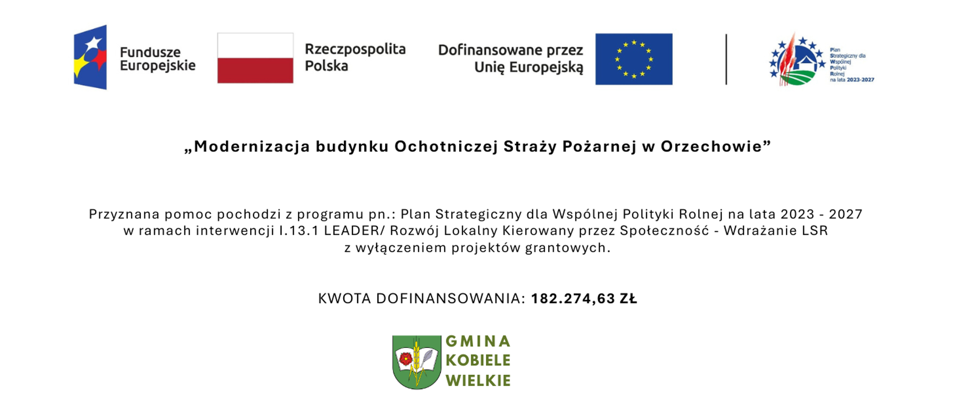 Baner informacyjny projektu „Modernizacja budynku Ochotniczej Straży Pożarnej w Orzechowie”. Widoczne logotypy Funduszy Europejskich, Rzeczypospolitej Polskiej, Unii Europejskiej oraz Planu Strategicznego dla Wspólnej Polityki Rolnej 2023–2027. Informacja o dofinansowaniu z programu LEADER w ramach PS WPR 2023–2027. Kwota dofinansowania: 182 274,63 zł. Na dole herb i nazwa Gminy Kobiele Wielkie.