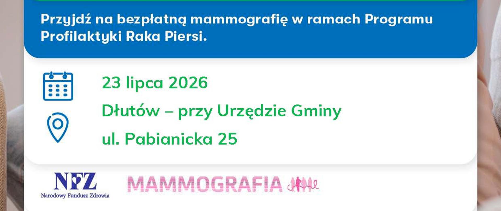 Plakat informacyjny dotyczący bezpłatnych badań mammograficznych. Na górze znajduje się zdjęcie przedstawiające uśmiechniętą młodszą kobietę, która czule obejmuje starszą kobietę. Poniżej znajduje się tekst: 'Masz od 45 do 74 lat? Przyjdź na bezpłatną mammografię w ramach Programu Profilaktyki Raka Piersi'. Poniżej podano szczegóły wydarzenia: data 23 lipca 2026, lokalizacja: Dłutów, przy Urzędzie Gminy, ul. Pabianicka 25. Podano numer rejestracji: 22 880 90 80 wew. 3. Na dole widoczne są logotypy Narodowego Funduszu Zdrowia (NFZ), napis 'MAMMOGRAFIA' oraz logo 'LUX MED Diagnostyka' wraz z adresem strony luxmed.pl.