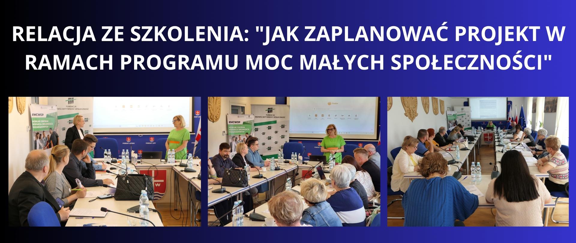 Granatowe tło z białym napisem "Relacja ze szkolenia: "Jak zaplanować projekt w ramach programu MOC MAŁYCH SPOŁECZNOŚCI"". Pod napisem trzy zdjęcia ze szkolenia.