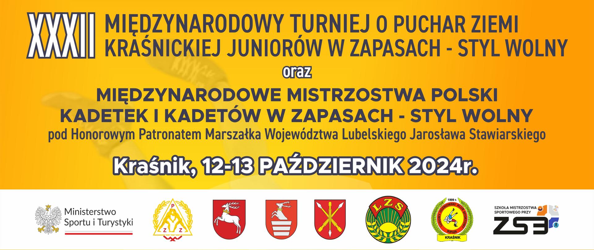 Plakat zawodów. Od góry zawiera następującą treść: XXXII Międzynarodowy Turniej o Puchar Ziemi Kraśnickiej Juniorów w zapasach - styl wolny oraz Międzynarodowe Mistrzostwa Polski Kadetek i Kadetów w zapasach – styl wolny pod Honorowym Patronatem Marszałka Województwa Lubelskiego Jarosława Stawiarskiego, Kraśnik, 12-13 październik 2024 r. Organizatorzy: LUKS "Suples" w Kraśniku, Zespół Szkół nr 3 w Kraśniku. Partnerzy: Ministerstwo Sportu i Turystyki, Polski Związek Zapaśniczy w Warszawie, Urząd Marszałkowski w Lublinie, Starostwo Powiatowe w Kraśniku, Burmistrz Miasta Kraśnik, Lubelski Związek Zapaśniczy w Chełmie, Wojewódzkie Zrzeszenie LZS w Lublinie. Program zawodów: 12 października 2024 r. - sobota, 9.00-17.00 walki eliminacyjne, 17.00-19.00 – uroczyste otwarcie zawodów oraz część walk finałowych. 13 października 2024 r. - niedziela, 9.00-13.00 – walki eliminacyjne oraz finałowe. Zakończenie zawodów. Wstęp wolny! Hala sportowa przy ZS3 ul Słowackiego 7. Na plakacie umieszczone są loga partnerów oraz gmin z terenu powiatu kraśnickiego. Na samym dole znajdują się loga firm wspierających turniej.