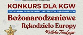 Napis Konkurs dla KGW z powiatów tarnowskiego, brzeskiego, dąbrowskie
go. Bożonarodzeniowe Rękodzieło Europy, Polska Tradycja