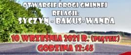 uroczyste otwarcie drogi gminnej relacji Syczyn – Bakus-Wanda
