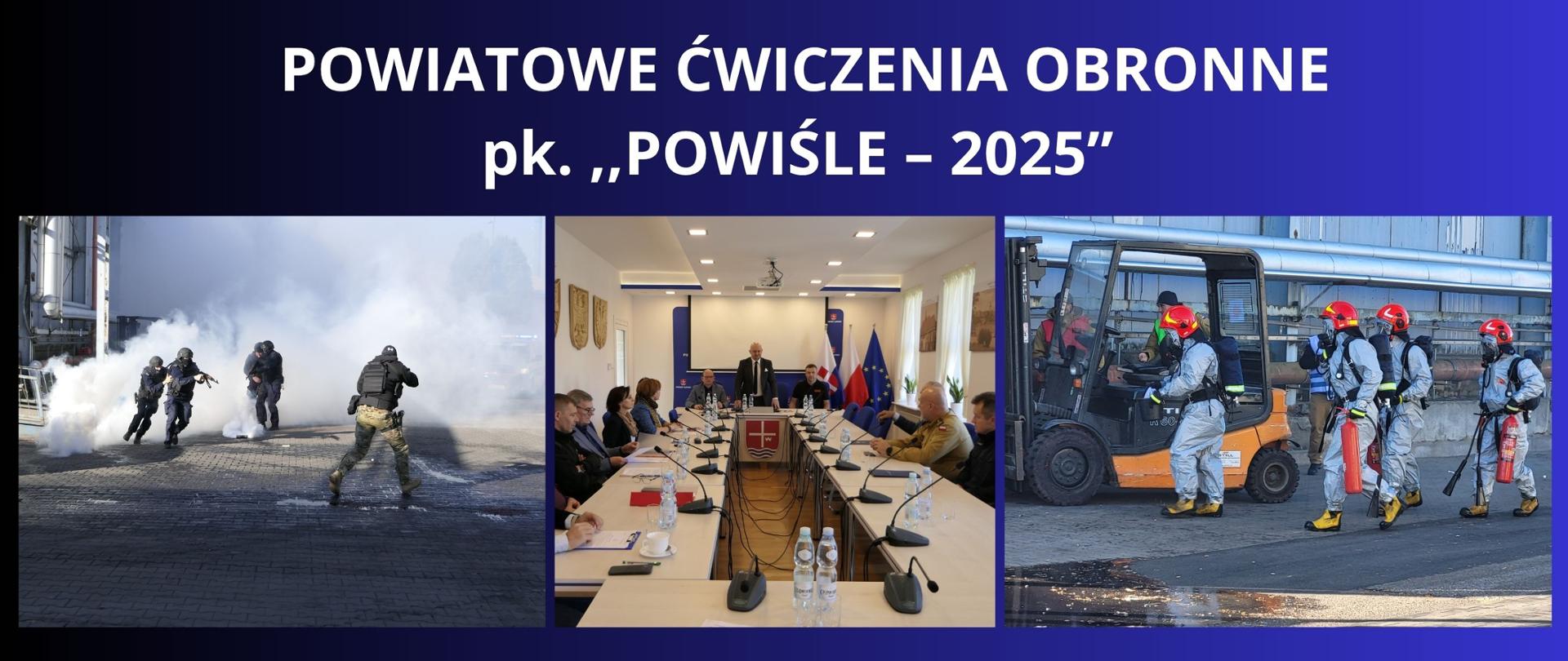 bIAŁY NAPIS NA GRANATOWYM TLE "ćwiczenia obronne pod kryptonimem „POWIŚLE 2025”" TRZY ZDJĘCIA PRZEDSTAWIAJĄCE SŁUŻBY W AKCJI NA ĆWICZENIACH , JEDNO ZDJĘCIE Z SALI KONFERENCYJNEJ STAROSTWA POWIATOWEGO Z KONFERENCJI PO ĆWICZENIACH 