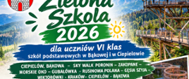 Zielona szkoła 2026 dla uczniów VI klas szkół podstawowych w Bąkowej i w Ciepielowie 