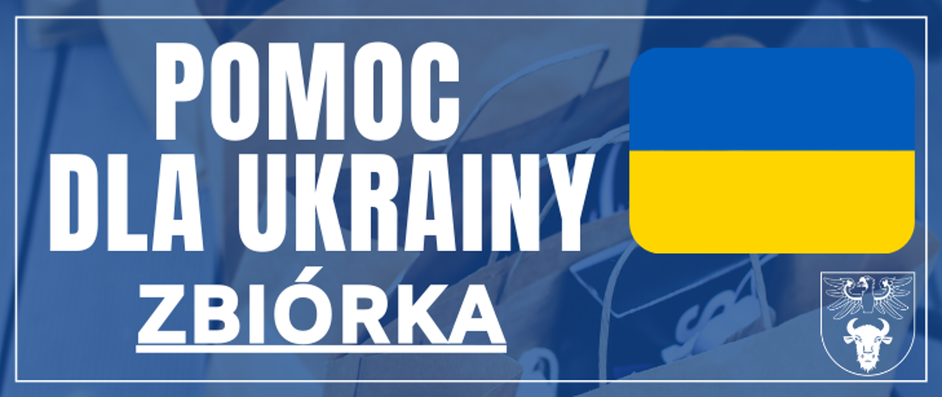 na zdjęciu znajduje się flaga ukrainy logo powiatu i napis "POMOC DLA UKRAINY ZBIÓRKA"