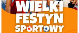 Plakat w tle dzieci z piłka napis Wielki Festyn Sportowy 25 kwietnia 2026 r. 15.00-17.30 na miejskim stadionie