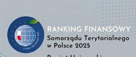 Ranking finansowy Samorządu Terytorialnego w Polsce 2025. Powiat Hajnowski w kategorii "powiaty" zajmuje 49 miejsce na 314 powiatów objętych rankingiem