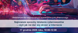 Najnowsze sposoby działania cyberoszustów - czyli jak nie dać się okraść w Internecie