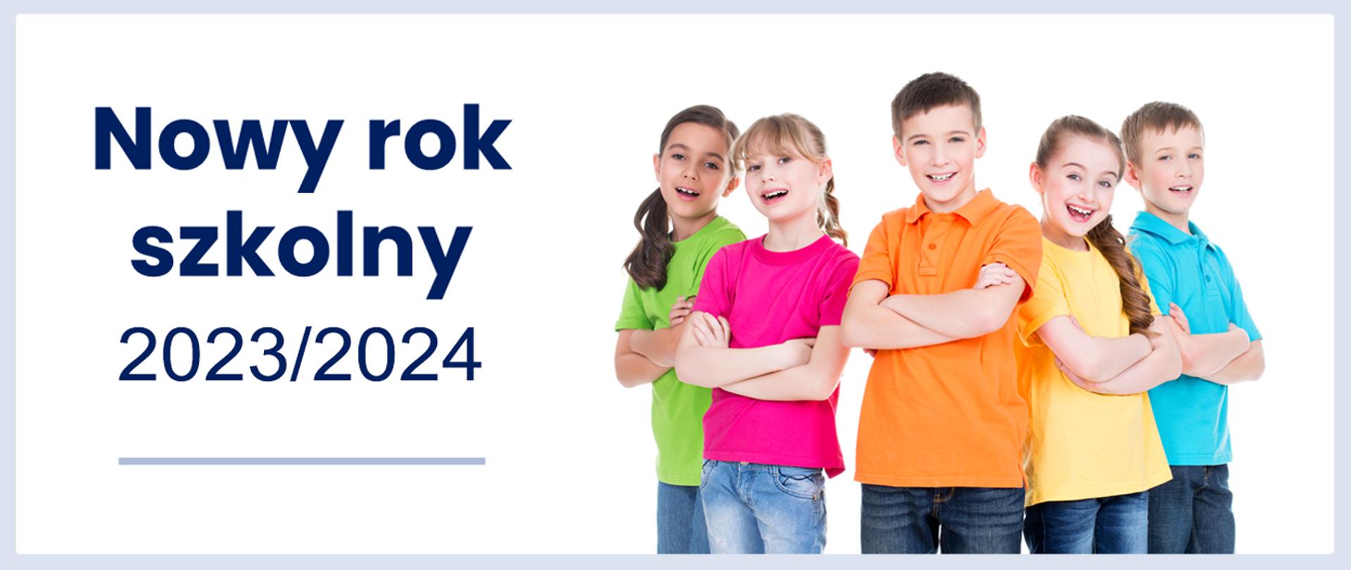 Uśmiechnięte dzieci w kolorowych bluzkach obok napis - Nowy rok szkolny 2023/2024