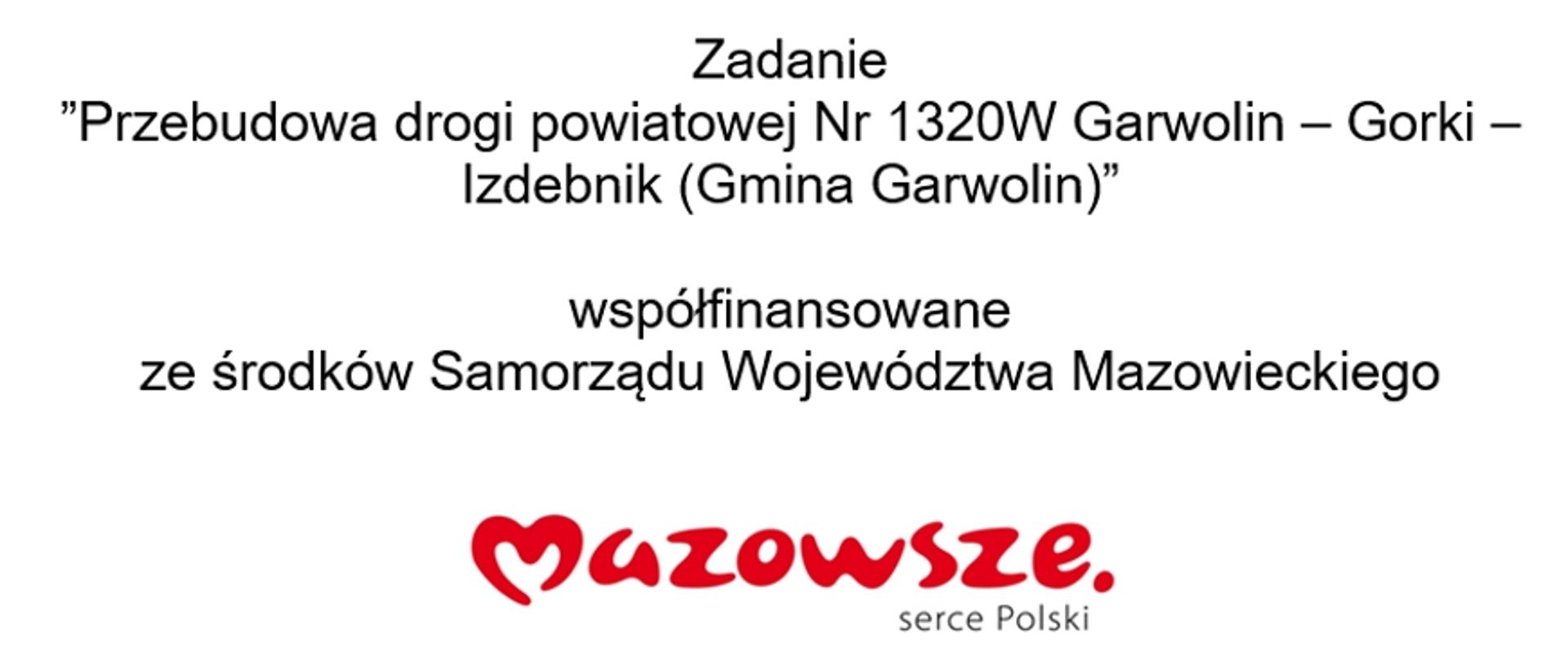 „Przebudowa drogi powiatowej Nr 1320W Garwolin – Górki – Izdebnik (Gmina Garwolin)” współfinansowano ze środków Województwa Mazowieckiego. 